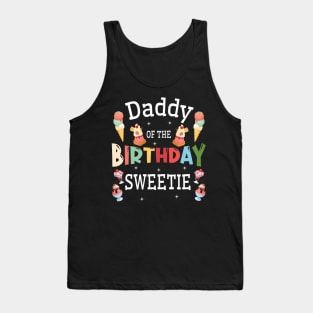 Daddy Of The Birthday Sweetie Happy To Me You Him Her Father Tank Top